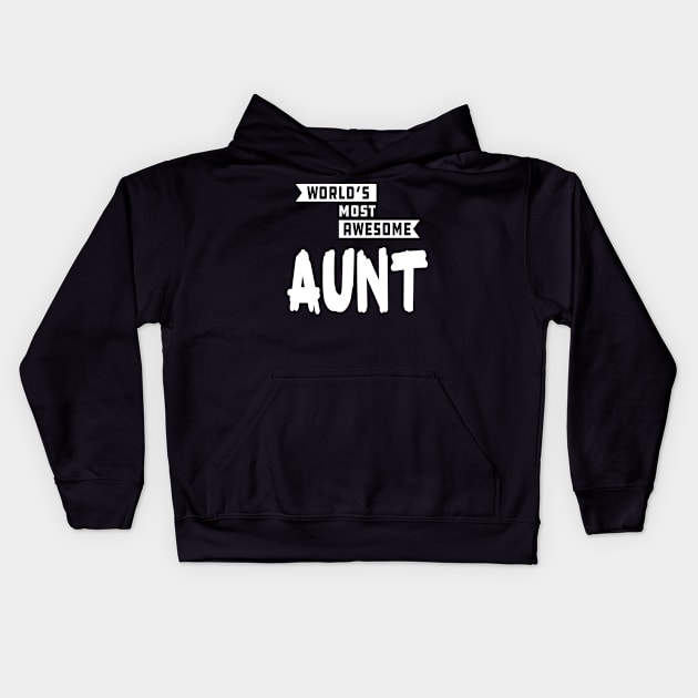 Aunt - World's most awesome aunt Kids Hoodie by KC Happy Shop